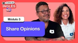 Give and Ask Opinion @CursoemVideo  de Inglês: Módulo 3