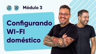 Configurando uma rede WI-FI doméstica -  @CursoemVideo  - Módulo 03