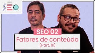 Fatores de Conteúdo (parte 3) -  @CursoemVideo prático de SEO
