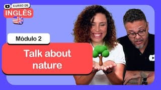 Talk about nature @CursoemVideo  de Inglês: Módulo 2