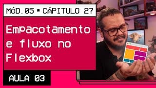 Empacotamento e fluxo no Flexbox CSS - @CursoemVideo HTML5 + CSS3