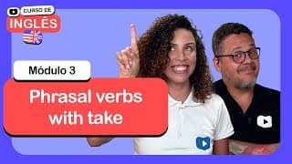Phrasal verbs with “take” @CursoemVideo  de Inglês: Módulo 3
