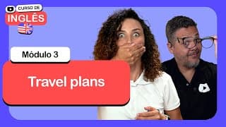 Travel plans @CursoemVideo  de Inglês: Módulo 3