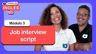 Job interview script @CursoemVideo de inglês: Módulo 3