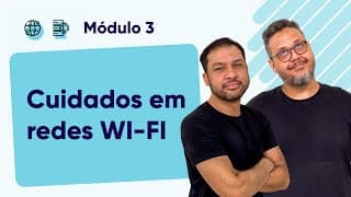 Cuidados ao se conectar a redes WI-FI - @CursoemVideo  - Módulo 03