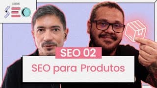 Fazendo SEO para páginas de Produto - @CursoemVideo prático de SEO