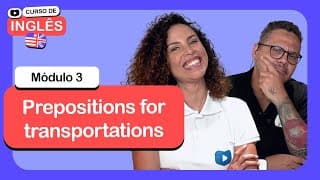Prepositions for transportations @CursoemVideo de inglês: Módulo 3