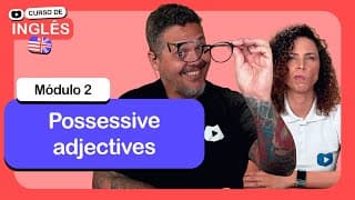 Possessive adjectives @CursoemVideo  de Inglês: Módulo 2